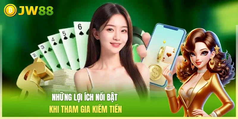 Những lợi ích nổi bật khi tham gia kiếm tiền