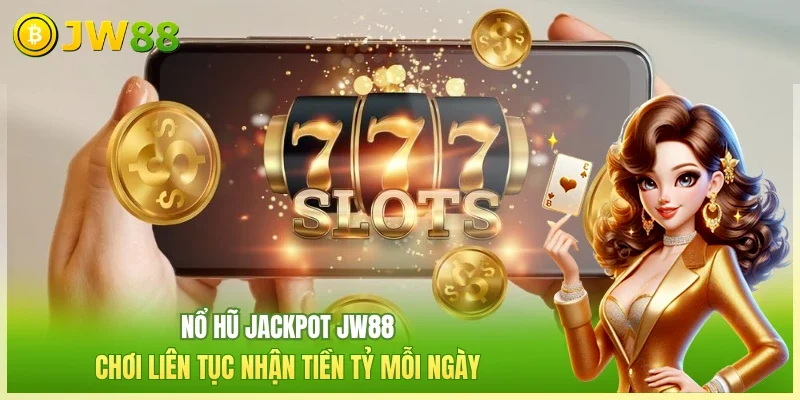 Nổ hũ jackpot JW88