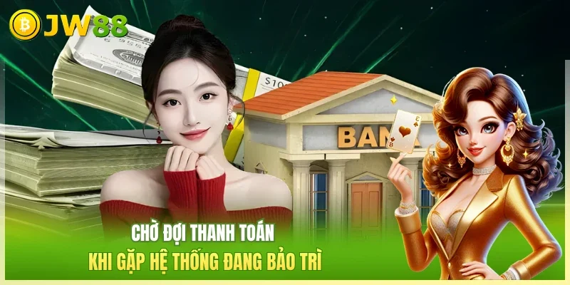 Chờ đợi thanh toán khi gặp hệ thống đang bảo trì