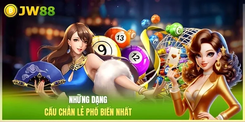 Những dạng cầu chẵn lẻ phổ biến nhất