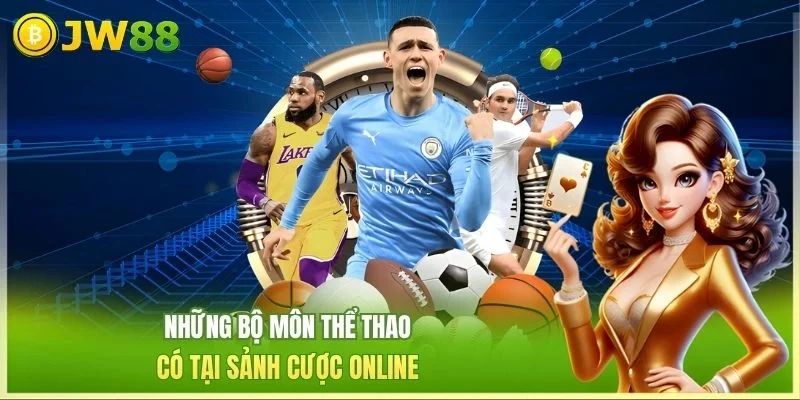 Những bộ môn thể thao có tại sảnh cược online