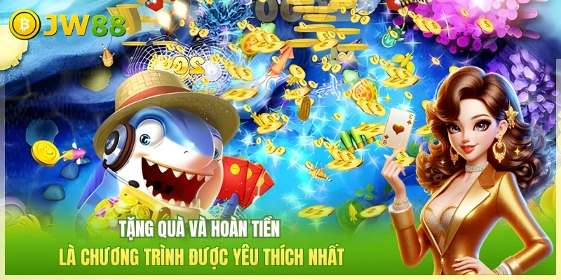 Tặng quà và hoàn tiền là chương trình được yêu thích nhất